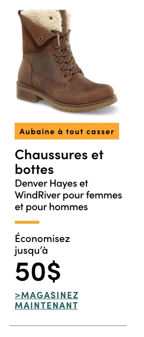 Aubaine à Tout Casser Chaussures et bottes Denver Hayes et WindRiver pour femmes et pour hommes économisez jusqu'à 50 $
